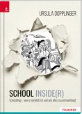 SCHOOL INSIDE(R). Schulalltag - wie er wirklich ist und wie alles zusammenhängt