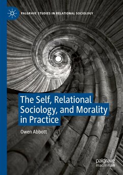 The Self, Relational Sociology, and Morality in Practice - Abbott, Owen