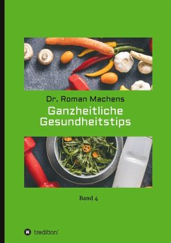 Ganzheitliche Gesundheitstips - Machens, Roman