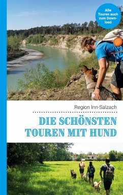 Die schönsten Touren mit Hund in der Region Inn-Salzach - Lauxen, Lea;Lenzer, Kathrin;Pauwelen, Andreas