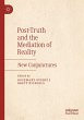 Post-Truth and the Mediation of Reality - Bild 1
