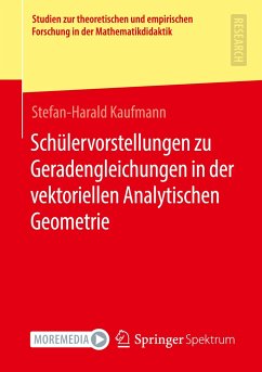 Schülervorstellungen zu Geradengleichungen in der vektoriellen Analytischen Geometrie - Kaufmann, Stefan-Harald