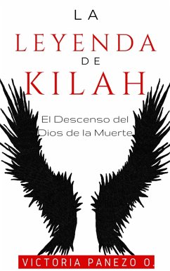 La Leyenda De Kilah: El Descenso Del Dios De La Muerte (eBook, ePUB) - Ortiz, Victoria Panezo