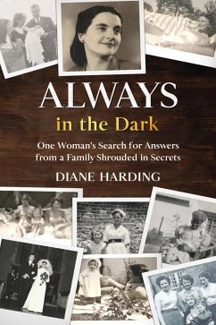 Always in the Dark: One Woman's Search for Answers from a Family Shrouded in Secrets (eBook, ePUB) - Harding, Diane