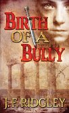 Birth of a Bully (eBook, ePUB)