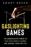 Gaslighting Games: The Manipulative Power to Play with People's Minds and Control Them for Life (eBook, ePUB)