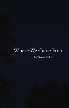 Where We Came From (eBook, ePUB) - Dekko, Tigress