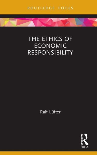 The Ethics of Economic Responsibility (eBook, ePUB) The Ethics of Economic Responsibility (eBook, ePUB)