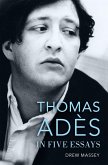 Thomas Adès in Five Essays (eBook, ePUB)