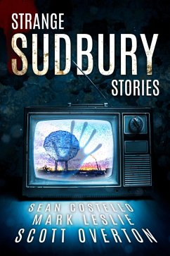 Strange Sudbury Stories (eBook, ePUB) - Costello, Sean; Leslie, Mark; Overton, Scott
