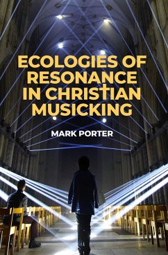Ecologies of Resonance in Christian Musicking (eBook, ePUB) - Porter, Mark