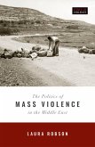 The Politics of Mass Violence in the Middle East (eBook, PDF)