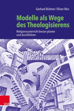 Modelle als Wege des Theologisierens (eBook, PDF) - Büttner, Gerhard; Reis, Oliver