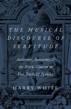 The Musical Discourse of Servitude (eBook, PDF) - White, Harry
