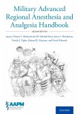 Military Advanced Regional Anesthesia and Analgesia Handbook (eBook, PDF)