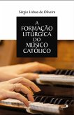 A formação litúrgica do músico católico (eBook, ePUB)