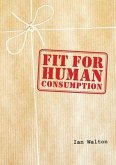 Fit For Human Consumption (eBook, ePUB)