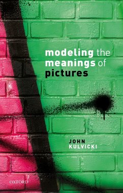 Modeling the Meanings of Pictures (eBook, ePUB) - Kulvicki, John
