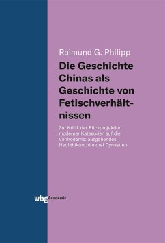 Die Geschichte Chinas als Geschichte von Fetischverhältnissen (eBook, PDF) - Philipp, Raimund