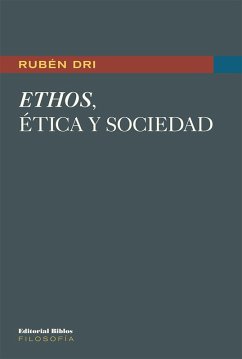 Ethos, ética y sociedad (eBook, ePUB) - Dri, Rubén