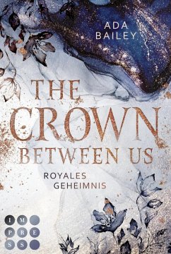 Royales Geheimnis / The Crown Between Us Bd.1 (eBook, ePUB) - Bailey, Ada