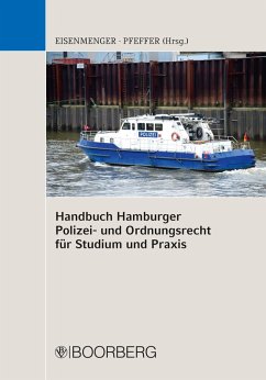 Handbuch Hamburger Polizei- und Ordnungsrecht für Studium und Praxis (eBook, ePUB) - Eisenmenger, Sven; Pfeffer, Kristin