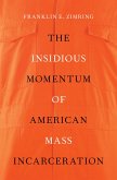 The Insidious Momentum of American Mass Incarceration (eBook, PDF)