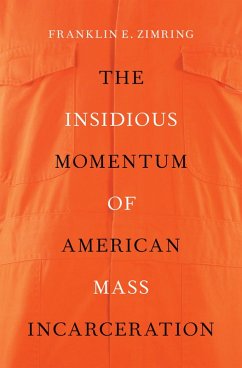 The Insidious Momentum of American Mass Incarceration (eBook, PDF) - Zimring, Franklin E.