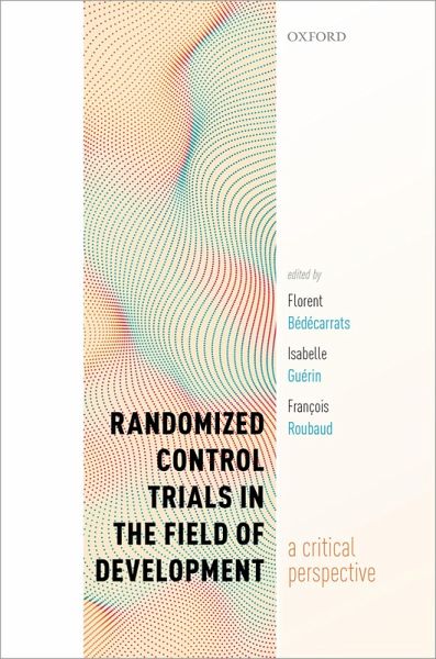 Randomized Control Trials in the Field of Development (eBook, ePUB) Randomized Control Trials in the Field of Development (eBook, ePUB)