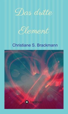 Das dritte Element (eBook, ePUB) - Brackmann, Christiane S.