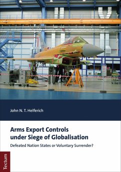 Arms Export Controls under Siege of Globalisation (eBook, PDF) - Helferich, John N. T.
