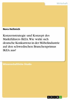 Konzernstrategie und Konzept des Marktführers IKEA. Wie wirkt sich deutsche Konkurrenz in der Möbelindustrie auf den schwedischen Branchenprimus IKEA aus? (eBook, PDF)
