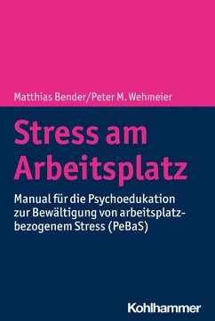 Stress am Arbeitsplatz (eBook, ePUB) - Bender, Matthias; Wehmeier, Peter M.; Illig, Maja; Helfrich, Adriane