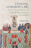 Custom, Common Law, and the Constitution of English Renaissance Literature (eBook, ePUB) Custom, Common Law, and the Constitution of English Renaissance Literature (eBook, ePUB)