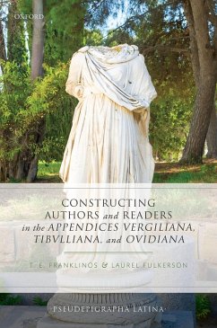 Cover Constructing Authors and Readers in the Appendices Vergiliana, Tibulliana, and Ouidiana (eBook, PDF)
