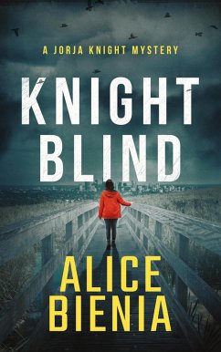 Knight Blind (A Jorja Knight Mystery, #1) (eBook, ePUB) - Bienia, Alice
