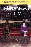 Trouble Always Finds Me (eBook, ePUB)