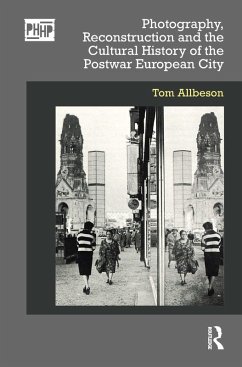 Photography, Reconstruction and the Cultural History of the Postwar European City (eBook, ePUB) - Allbeson, Tom
