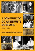 A construção do antitruste no Brasil (eBook, ePUB)