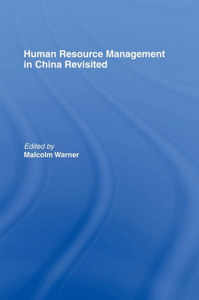 Human Resource Management in China Revisited (eBook, PDF) Human Resource Management in China Revisited (eBook, PDF)