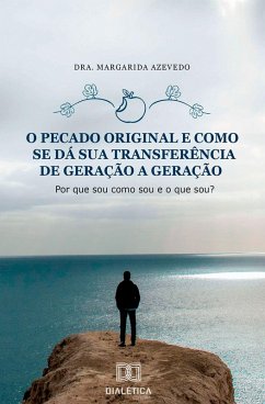 O pecado original e como se dá sua transferência de geração a geração (eBook, ePUB) - Azevedo, Margarida
