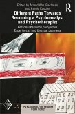 Different Paths Towards Becoming a Psychoanalyst and Psychotherapist (eBook, ePUB)