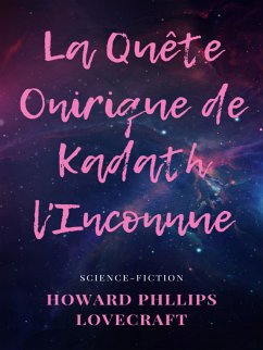 La Quête Onirique de Kadath l'Inconnue (eBook, ePUB) - Lovecraft, Howard Phillips