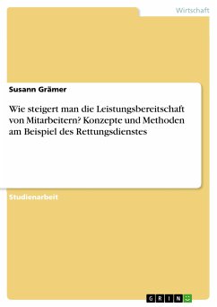 Wie steigert man die Leistungsbereitschaft von Mitarbeitern? Konzepte und Methoden am Beispiel des Rettungsdienstes (eBook, PDF) - Grämer, Susann