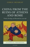 China from the Ruins of Athens and Rome (eBook, ePUB)
