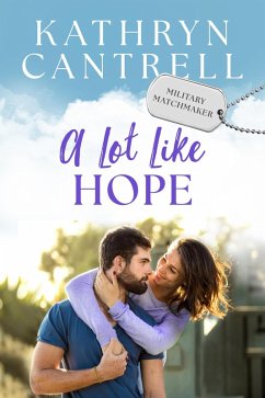 A Lot Like Hope (Military Matchmaker, #5) (eBook, ePUB) - Cantrell, Kathryn
