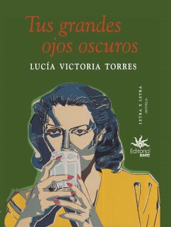 Tus grandes ojos oscuros (eBook, ePUB) - Torres, Lucía Victoria