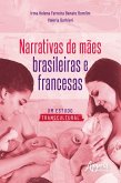 Narrativas de Mães Brasileiras e Francesas: Um Estudo Transcultural (eBook, ePUB)