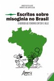 Escritos sobre Misoginia no Brasil: O Horror ao Feminino Ontem e Hoje (eBook, ePUB)