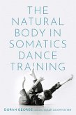 The Natural Body in Somatics Dance Training (eBook, ePUB)